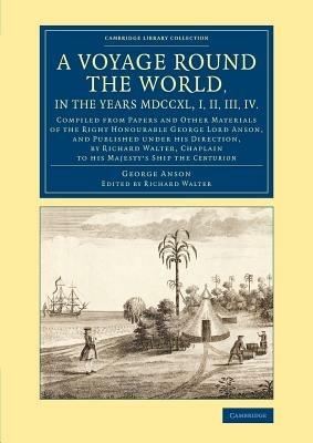 A Voyage round the World, in the Years MDCCXL, I, II, III, IV: Compiled from Papers and Other Materials of the Right Honourable George Lord Anson, and Published under his Direction, by Richard Walter, Chaplain to his Majesty's Ship the Centurion - George Anson - cover