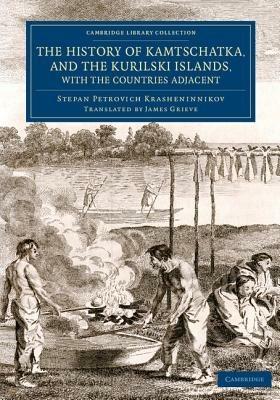 The History of Kamtschatka, and the Kurilski Islands, with the Countries Adjacent - Stepan Petrovich Krasheninnikov - cover