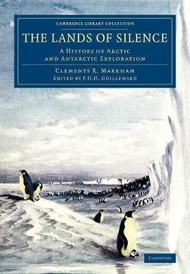 The Lands of Silence: A History of Arctic and Antarctic Exploration - Clements R. Markham - cover