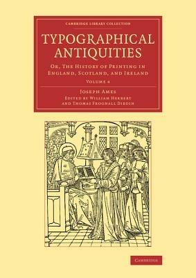 Typographical Antiquities: Or, The History of Printing in England, Scotland, and Ireland - Joseph Ames - cover
