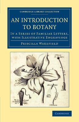 An Introduction to Botany: In a Series of Familiar Letters, with Illustrative Engravings - Priscilla Wakefield - cover