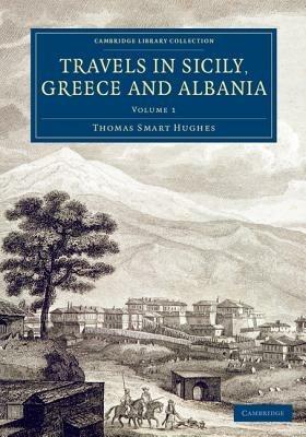 Travels in Sicily, Greece and Albania - Thomas Smart Hughes - cover