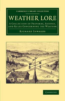 Weather Lore: A Collection of Proverbs, Sayings, and Rules Concerning the Weather - Richard Inwards - cover