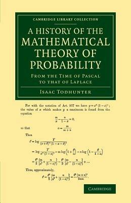A History of the Mathematical Theory of Probability: From the Time of Pascal to that of Laplace - Isaac Todhunter - cover