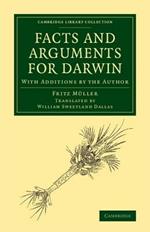 Facts and Arguments for Darwin: With Additions by the Author