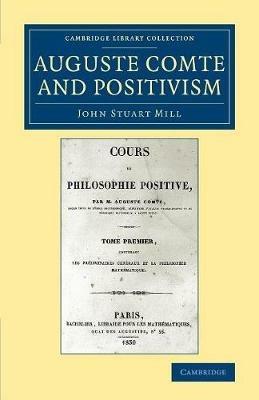 Auguste Comte and Positivism - John Stuart Mill - cover