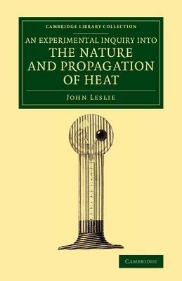 An Experimental Inquiry into the Nature and Propagation of Heat - John Leslie - cover
