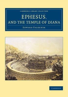 Ephesus, and the Temple of Diana - Edward Falkener - cover