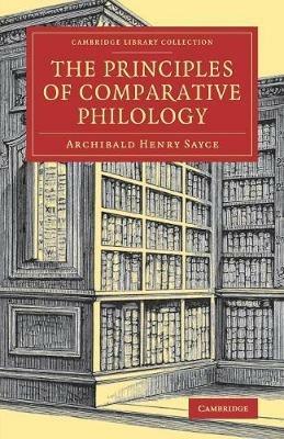 The Principles of Comparative Philology - Archibald Henry Sayce - cover