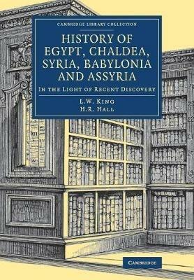 History of Egypt, Chaldea, Syria, Babylonia and Assyria: In the Light of Recent Discovery - Leonard William King,H. R. Hall - cover