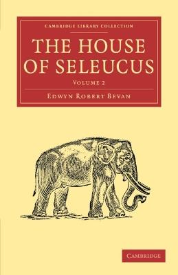 The House of Seleucus - Edwyn Robert Bevan - cover