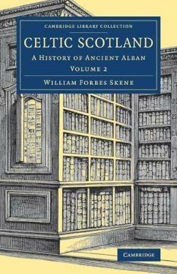 Celtic Scotland: A History of Ancient Alban - William Forbes Skene - cover