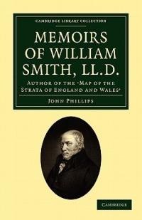 Memoirs of William Smith, LL.D., Author of the 'Map of the Strata of England and Wales': By his Nephew and Pupil - John Phillips - cover