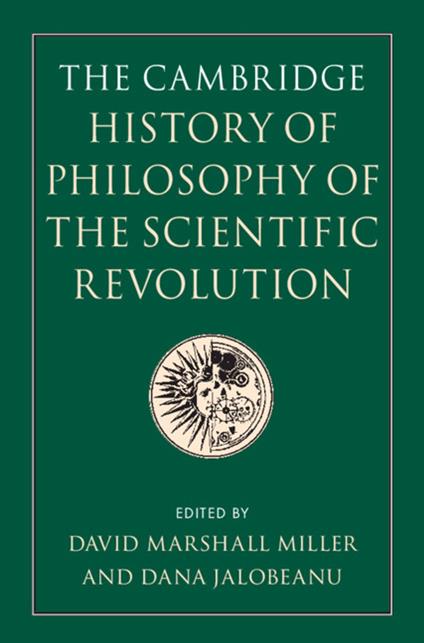 The Cambridge History of Philosophy of the Scientific Revolution