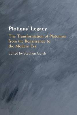 Plotinus' Legacy: The Transformation of Platonism from the Renaissance to the Modern Era - cover