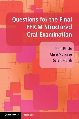 Questions for the Final FFICM Structured Oral Examination - Kate Flavin,Clare Morkane,Sarah Marsh - cover