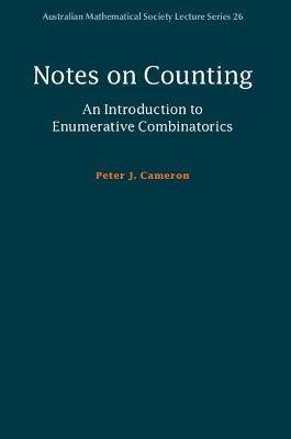 Notes on Counting: An Introduction to Enumerative Combinatorics - Peter J. Cameron - cover