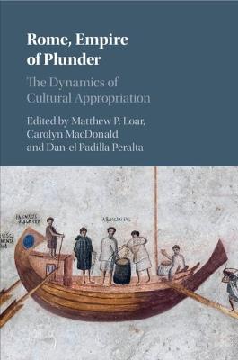 Rome, Empire of Plunder: The Dynamics of Cultural Appropriation - cover