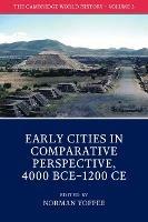 The Cambridge World History: Volume 3, Early Cities in Comparative Perspective, 4000 BCE-1200 CE - cover