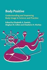 Body Positive: Understanding and Improving Body Image in Science and Practice