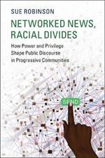 Networked News, Racial Divides: How Power and Privilege Shape Public Discourse in Progressive Communities