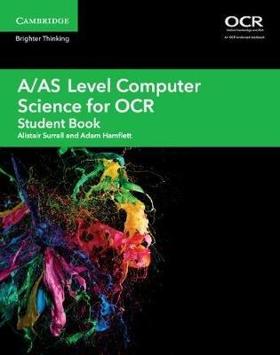 A/AS Level Computer Science for OCR Student Book - Alistair Surrall,Adam Hamflett - cover
