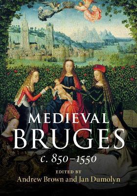 Medieval Bruges: c. 850–1550 - cover