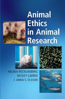 Animal Ethics in Animal Research - Helena Röcklinsberg,Mickey Gjerris,I. Anna S. Olsson - cover