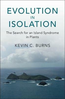 Evolution in Isolation: The Search for an Island Syndrome in Plants - Kevin C. Burns - cover