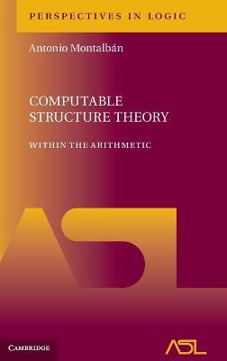 Computable Structure Theory: Within the Arithmetic - Antonio Montalbán - cover