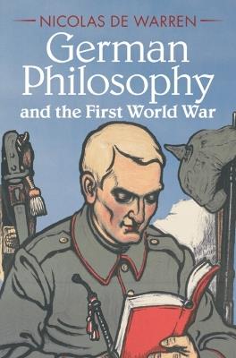 German Philosophy and the First World War - Nicolas de Warren - cover