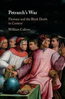 Petrarch's War: Florence and the Black Death in Context - William Caferro - cover