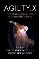 Agility.X: How Organizations Thrive in Unpredictable Times - cover