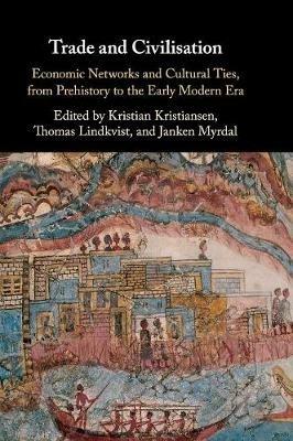 Trade and Civilisation: Economic Networks and Cultural Ties, from Prehistory to the Early Modern Era - cover