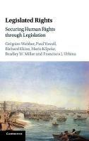 Legislated Rights: Securing Human Rights through Legislation - Grégoire Webber,Paul Yowell,Richard Ekins - cover
