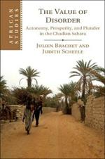 The Value of Disorder: Autonomy, Prosperity, and Plunder in the Chadian Sahara