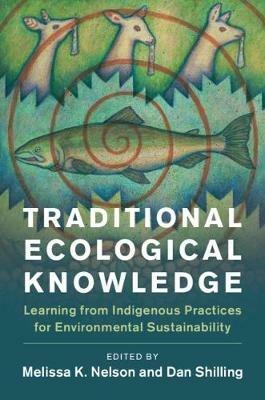 Traditional Ecological Knowledge: Learning from Indigenous Practices for Environmental Sustainability - cover