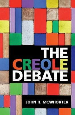 The Creole Debate - John H. McWhorter - cover