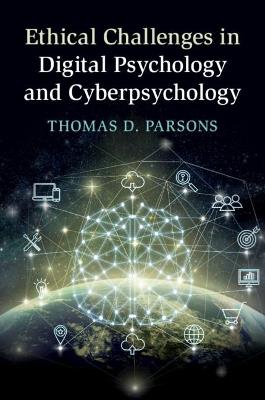 Ethical Challenges in Digital Psychology and Cyberpsychology - Thomas D. Parsons - cover