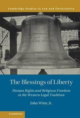 The Blessings of Liberty: Human Rights and Religious Freedom in the Western Legal Tradition - John Witte, Jr. - cover