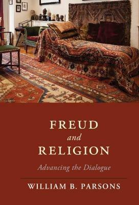 Freud and Religion: Advancing the Dialogue - William B. Parsons - cover