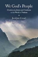 We God's People: Christianity, Islam and Hinduism in the World of Nations - Jocelyne Cesari - cover