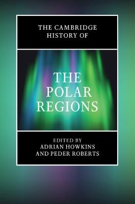 The Cambridge History of the Polar Regions - cover