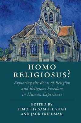 Homo Religiosus?: Exploring the Roots of Religion and Religious Freedom in Human Experience - cover