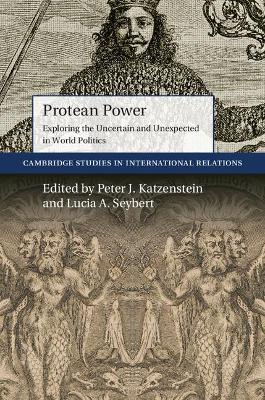 Protean Power: Exploring the Uncertain and Unexpected in World Politics - cover