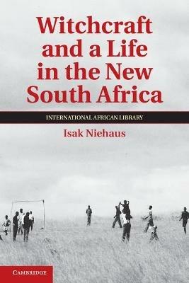 Witchcraft and a Life in the New South Africa - Isak Niehaus - cover