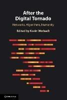 After the Digital Tornado: Networks, Algorithms, Humanity - cover