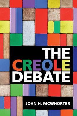 The Creole Debate - John H. McWhorter - cover