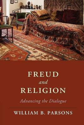 Freud and Religion: Advancing the Dialogue - William B. Parsons - cover