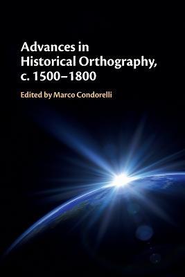 Advances in Historical Orthography, c. 1500-1800 - cover